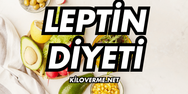 Leptin Diyeti Nedir? Nasıl Yapılır?