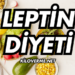 Leptin Diyeti Nedir? Nasıl Yapılır?
