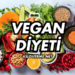Vegan Diyeti Nedir? Nasıl Yapılır?