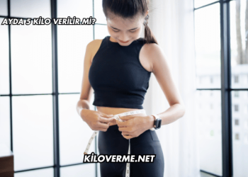 1 Ayda 5 Kilo Verilir mi?