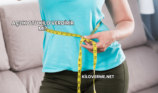Açlık Otu Kilo Verdirir mi?