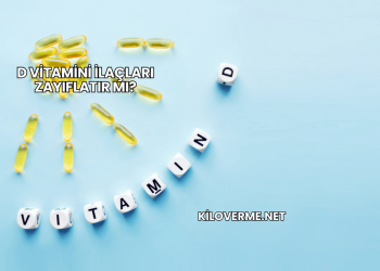 D Vitamini İlaçları Zayıflatır mı?