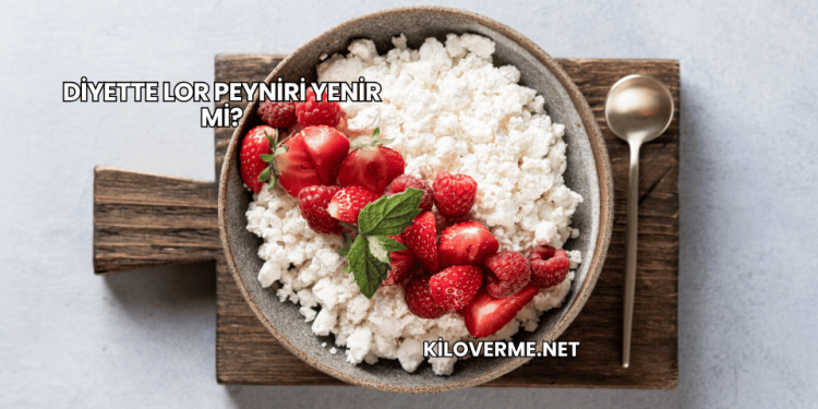 Diyette Lor Peyniri Yenir mi?