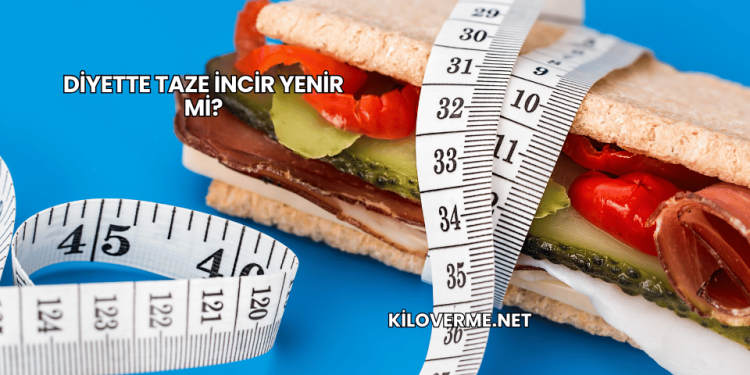 Diyette Taze İncir Yenir mi?