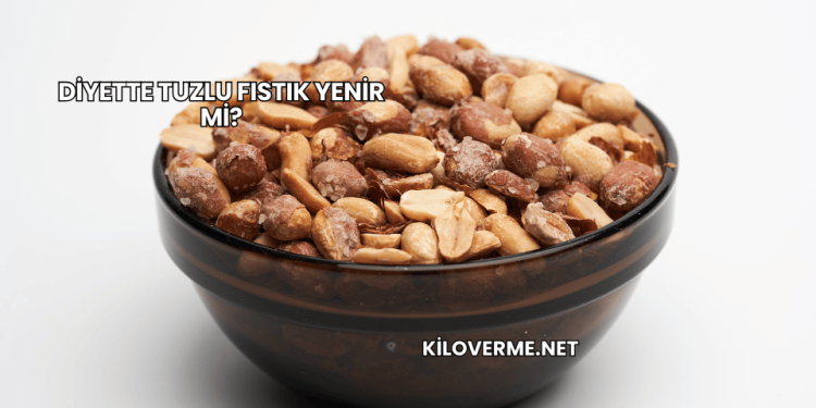 Diyette Tuzlu Fıstık Yenir mi?
