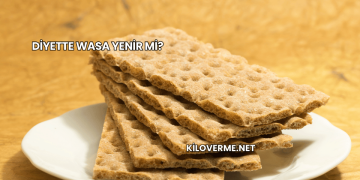 Diyette Wasa Yenir mi?
