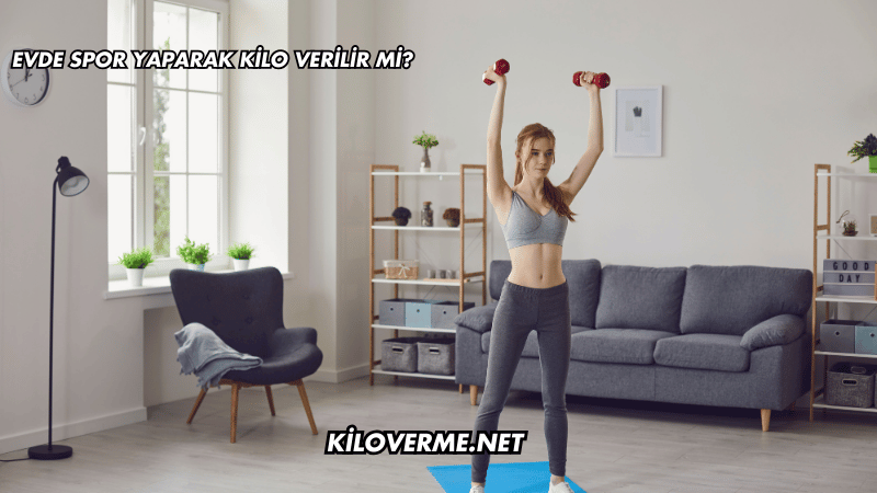 Evde Spor Yaparak Kilo Verilir mi?