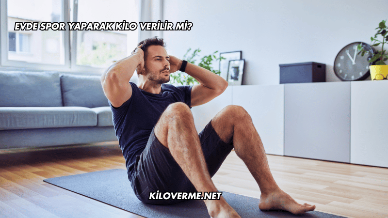 Evde Spor Yaparak Kilo Verilir mi?