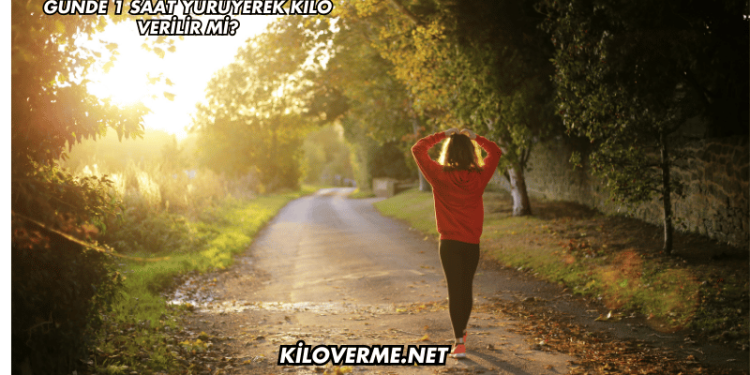 Günde 1 Saat Yürüyerek Kilo Verilir mi?