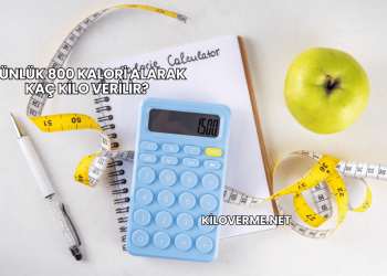 Günlük 800 Kalori Alarak Kaç Kilo Verilir?