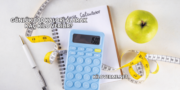 Günlük 800 Kalori Alarak Kaç Kilo Verilir?