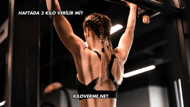 Haftada 3 Kilo Verilir mi?