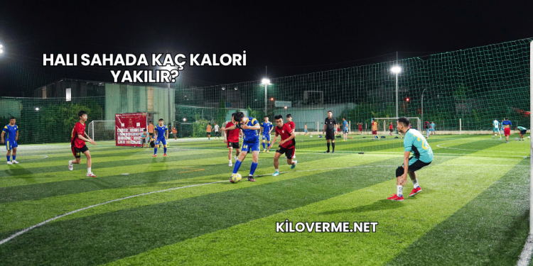 Halı Sahada Kaç Kalori Yakılır?