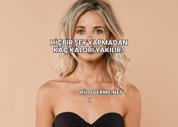 Hiçbir Şey Yapmadan Kaç Kalori Yakılır?