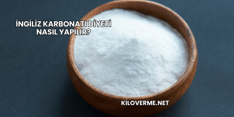 İngiliz Karbonatı Diyeti Nasıl Yapılır?