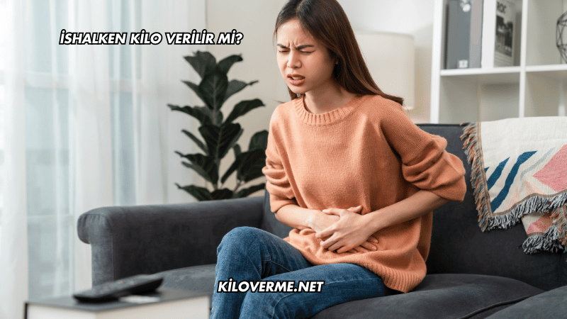 İshalken Kilo Verilir mi?