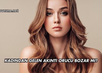 Kadından Gelen Akıntı Orucu Bozar mı