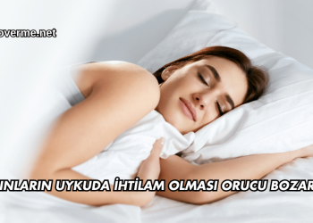 Kadınların Uykuda İhtilam Olması Orucu Bozar mı