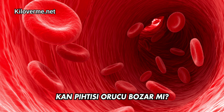 Kan Pıhtısı Orucu Bozar mı