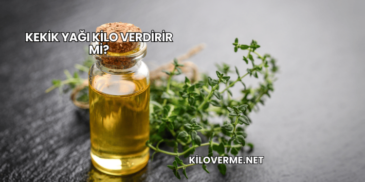 Kekik Yağı Kilo Verdirir mi?