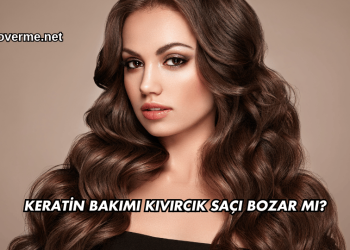 Keratin Bakımı Kıvırcık Saçı Bozar mı