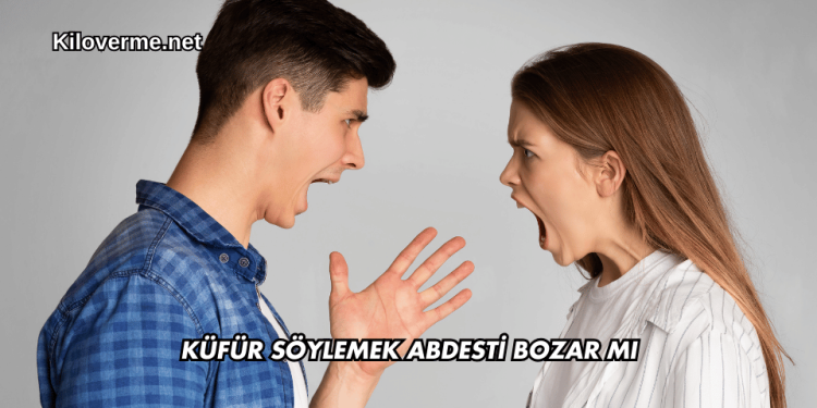 Küfür Söylemek Abdesti Bozar mı