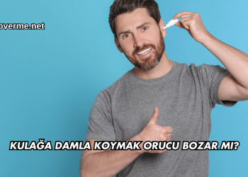Kulağa Damla Koymak Orucu Bozar mı