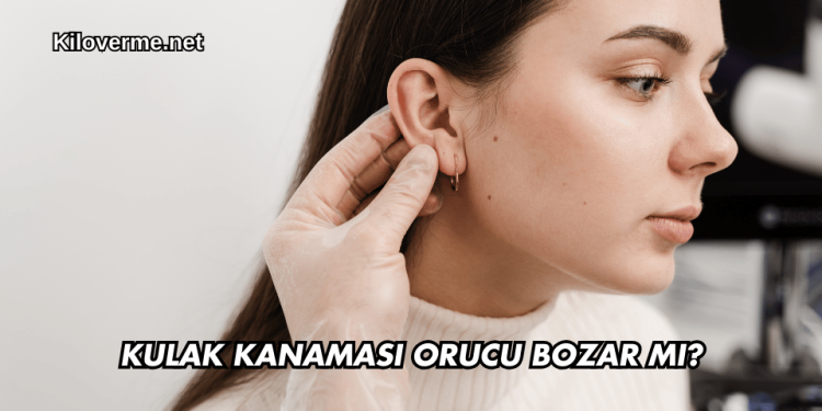 Kulak Kanaması Orucu Bozar mı