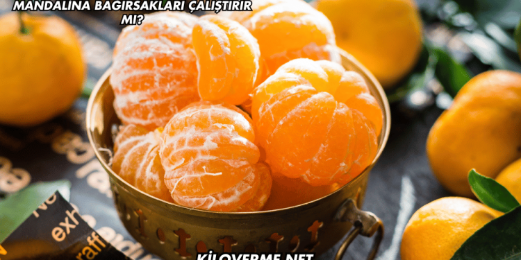 Mandalina Bağırsakları Çalıştırır mı?