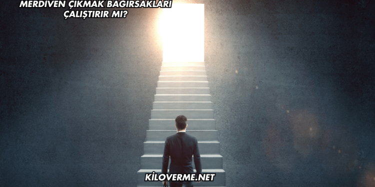 Merdiven Çıkmak Bağırsakları Çalıştırır mı?