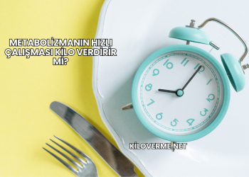 Metabolizmanın Hızlı Çalışması Kilo Verdirir mi?