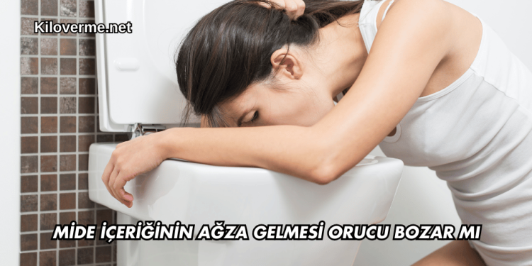 Mide İçeriğinin Ağza Gelmesi Orucu Bozar mı
