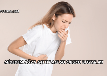 Mideden Ağza Gelen Acı Su Orucu Bozar mı