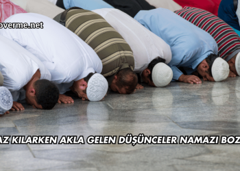 Namaz Kılarken Akla Gelen Düşünceler Namazı Bozar mı