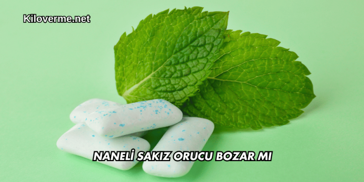 Naneli Sakız Orucu Bozar mı