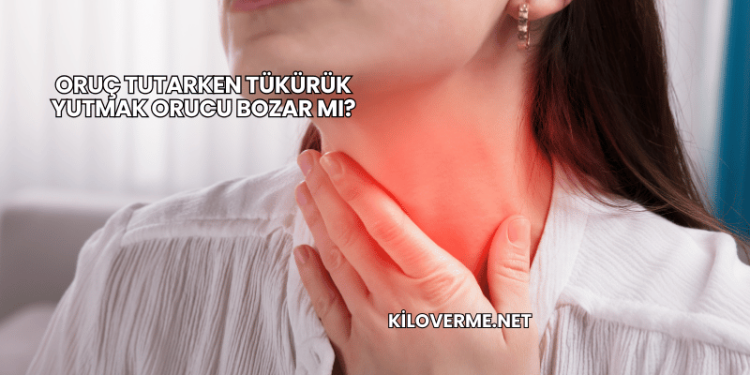 Oruç Tutarken Tükürük Yutmak Orucu Bozar mı?