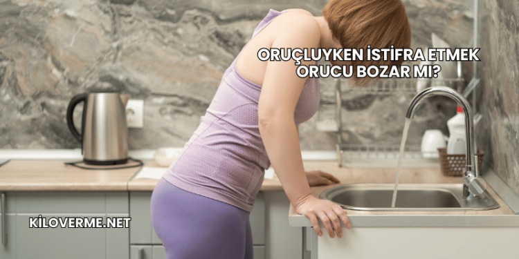 Oruçluyken İstifra Etmek Orucu Bozar mı?