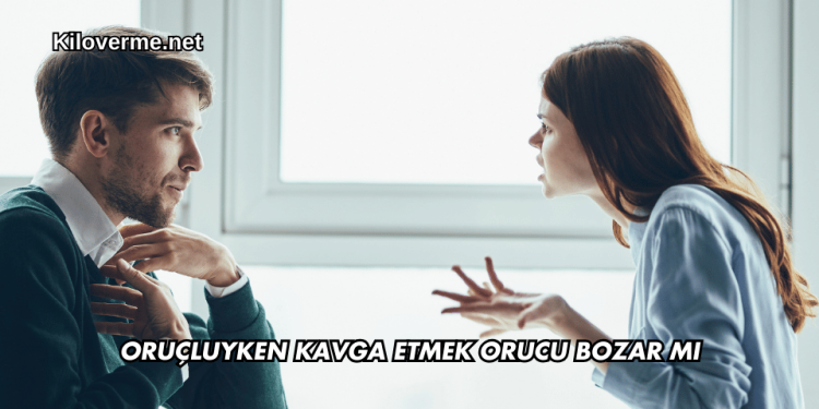 Oruçluyken Kavga Etmek Orucu Bozar mı