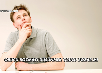 Orucu Bozmayı Düşünmek Orucu Bozar mı