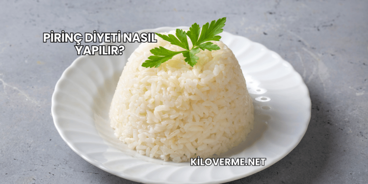 Pirinç Diyeti Nasıl Yapılır?