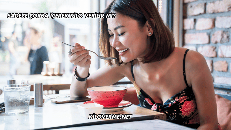 Sadece Çorba İçerek Kilo Verilir mi?