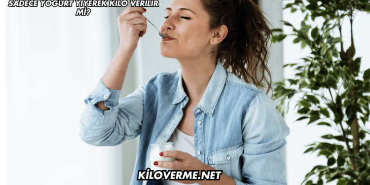 Sadece Yoğurt Yiyerek Kilo Verilir mi?
