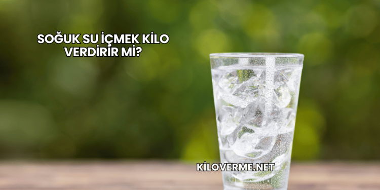 Soğuk Su İçmek Kilo Verdirir mi?