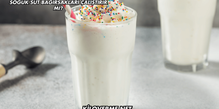 Soğuk Süt Bağırsakları Çalıştırır mı?
