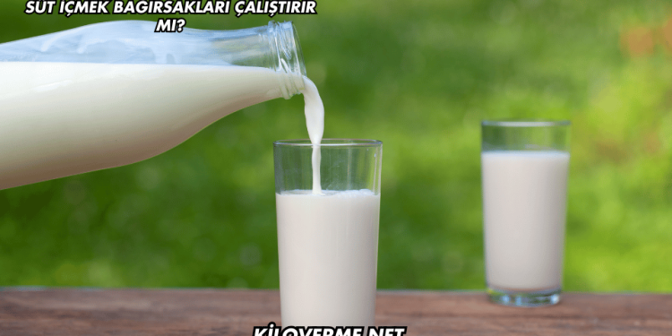 Süt İçmek Bağırsakları Çalıştırır mı?