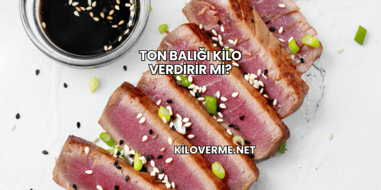 Ton Balığı Kilo Verdirir mi?