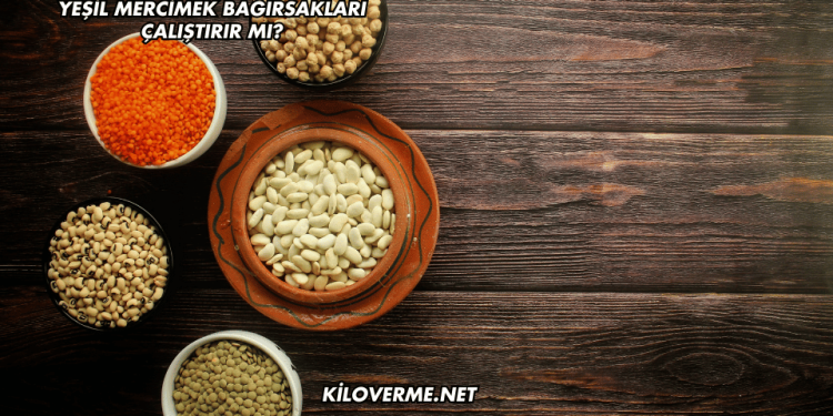 Yeşil Mercimek Bağırsakları Çalıştırır mı