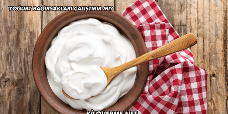 Yoğurt Bağırsakları Çalıştırır mı