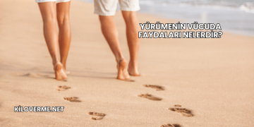 Yürümenin Vücuda Faydaları Nelerdir?