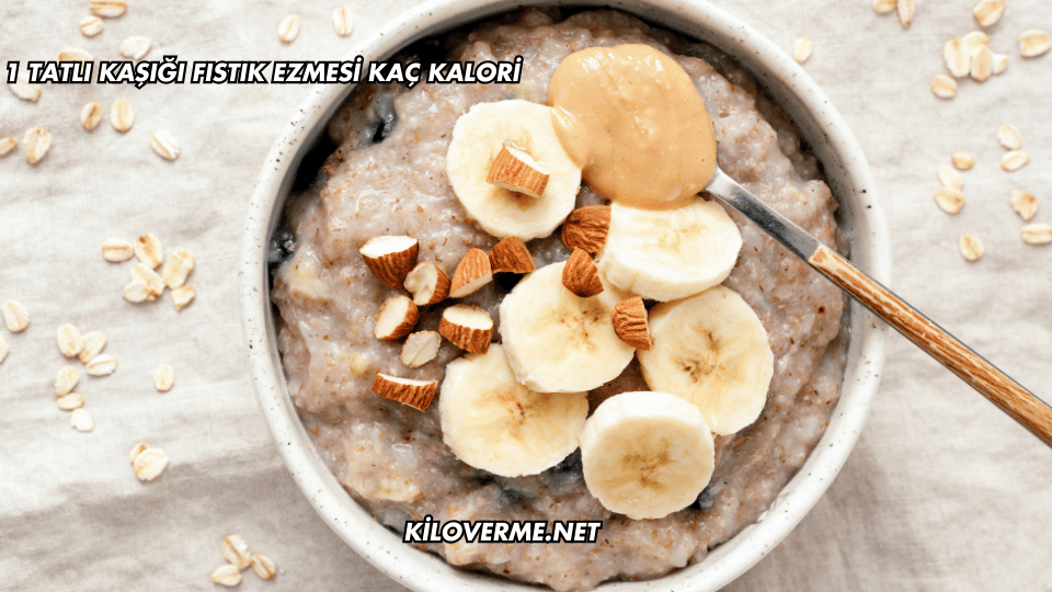 1 tatlı kaşığı fıstık ezmesi kaç kalori